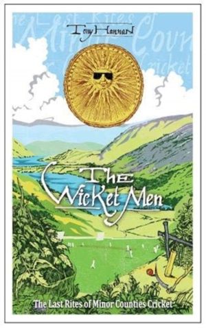 Wicket Men - The Last Rites of Minor Counties Cricket