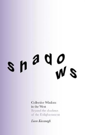 Collective Wisdom in the West - Beyond the shadows of the Enlightenment