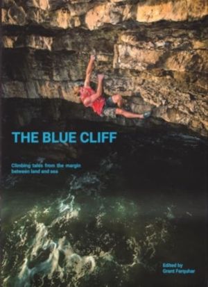 Blue Cliff - Climbing Tales from the margin between land and sea