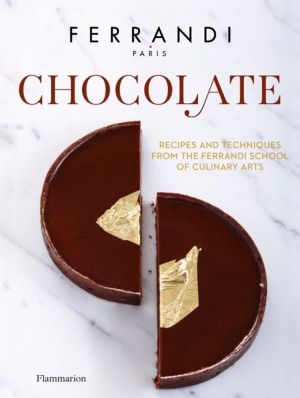 Chocolate - Recipes and Techniques from the Ferrandi School of Culinary Art