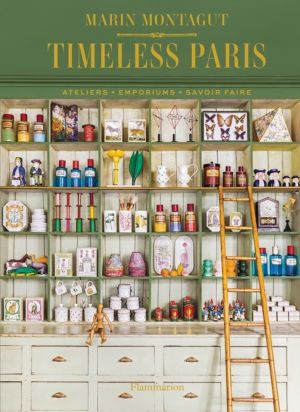 Timeless Paris - Ateliers ÔÇó Emporiums ÔÇó Savoir Faire