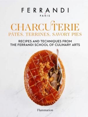 Charcuterie: Pates, Terrines, Savory Pies - Recipes and Techniques from the