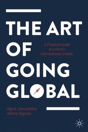 Art of Going Global - A Practical Guide to a Firm's International Growth