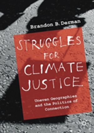 Struggles for Climate Justice - Uneven Geographies and the Politics of Conn