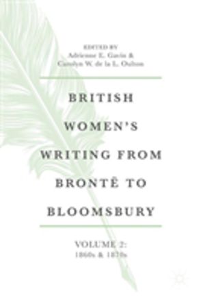 British Women's Writing from Bronte to Bloomsbury, Volume 2 - 1860s and 187