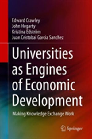 Universities as Engines of Economic Development - Making Knowledge Exchange