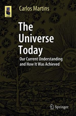 Universe Today - Our Current Understanding and How It Was Achieved