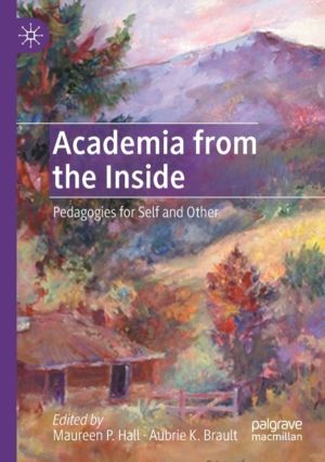 Academia from the Inside - Pedagogies for Self and Other