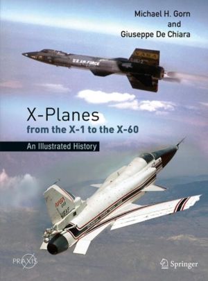 X-Planes from the X-1 to the X-60 - An Illustrated History