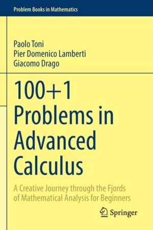 100+1 Problems in Advanced Calculus - A Creative Journey through the Fjords