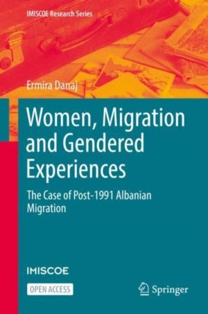 Women, Migration and Gendered Experiences - The Case of Post-1991 Albanian