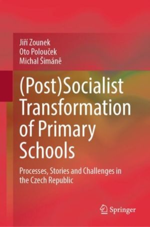 (Post)Socialist Transformation of Primary Schools - Processes, Stories and