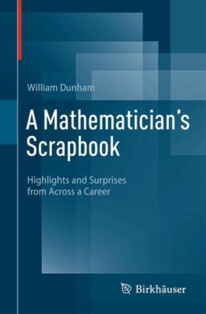 Mathematician's Scrapbook - Highlights and Surprises from Across a Career