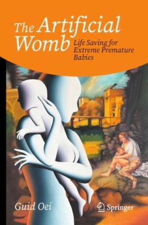 Artificial Womb - Life Saving for Extreme Premature Babies