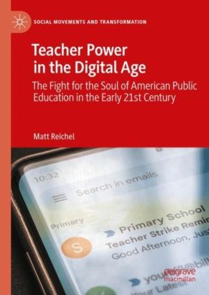 Teacher Power in the Digital Age - The Fight for the Soul of American Publi