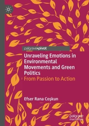 Unraveling Emotions in Environmental Movements and Green Politics - From Pa