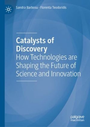 Catalysts of Discovery - How Technologies are Shaping the Future of Science