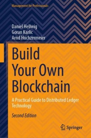 Build Your Own Blockchain - A Practical Guide to Distributed Ledger Technol