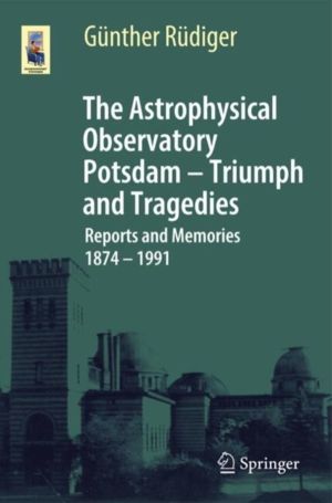 Astrophysical Observatory Potsdam - Triumph and Tragedies - Reports and Mem
