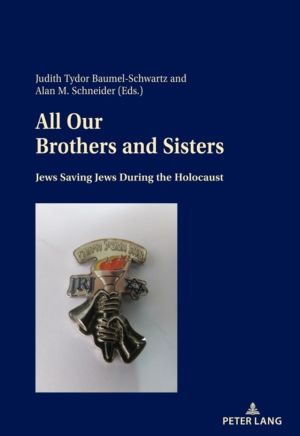 All Our Brothers and Sisters - Jews Saving Jews during the Holocaust