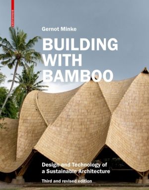 Building with Bamboo - Design and Technology of a Sustainable Architecture.