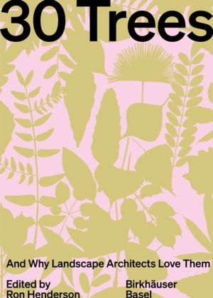 30 Trees - And Why Landscape Architects Love Them