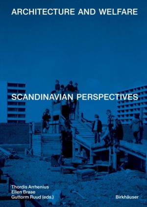 Architecture and Welfare - Scandinavian Perspectives