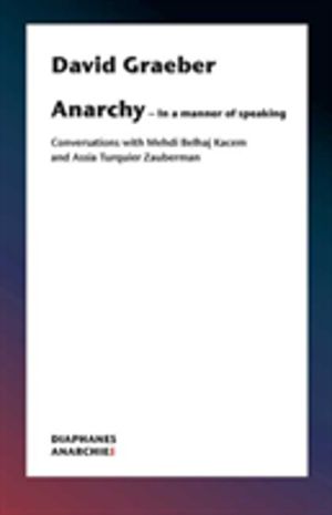 AnarchyÔÇôIn a Manner of Speaking ÔÇô Conversations with Mehdi Belhaj Kacem