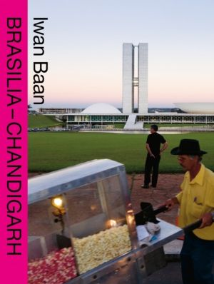 BRASILIA ÔÇô CHANDIGARH - Living with Modernity