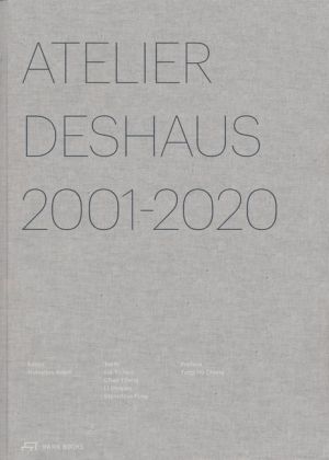 Atelier Deshaus 2001–2020 : Architecture 2001-2020