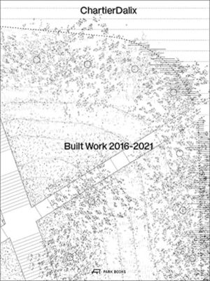 ChartierDalix. Built Work, Archives - 2008ÔÇô2022