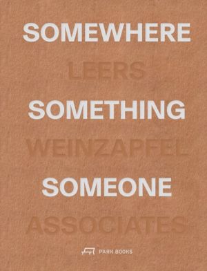 Somewhere, Something, Someone - Leers Weinzapfel Associates