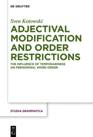 Adjectival Modification and Order Restrictions - The Influence of Temporari