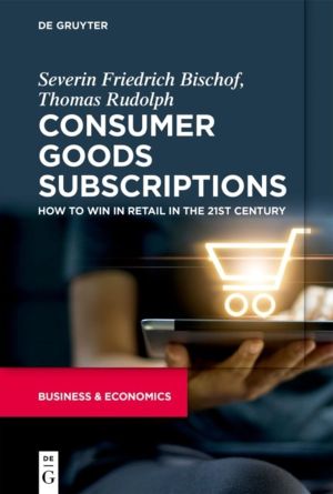 Consumer Goods Subscriptions - How to Win in Retail in the 21st Century