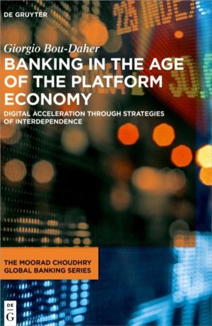 Banking in the Age of the Platform Economy - Digital Acceleration Through S