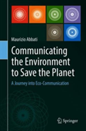 Communicating the Environment to Save the Planet - A Journey into Eco-Commu
