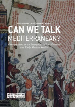 Can We Talk Mediterranean? - Conversations on an Emerging Field in Medieval