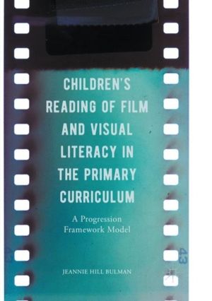 Children's Reading of Film and Visual Literacy in the Primary Curriculum -