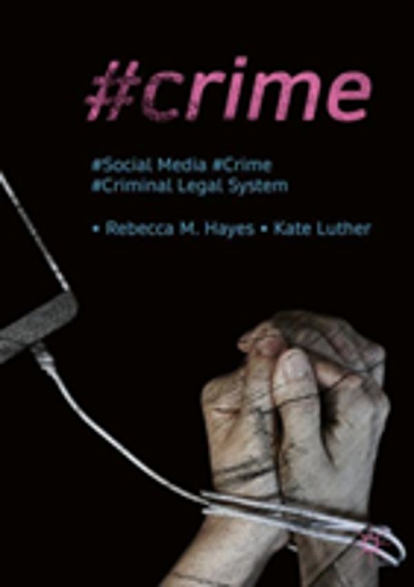 #Crime - Social Media, Crime, and the Criminal Legal System