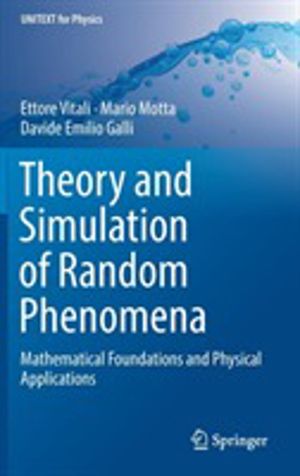 Theory and Simulation of Random Phenomena - Mathematical Foundations and Ph
