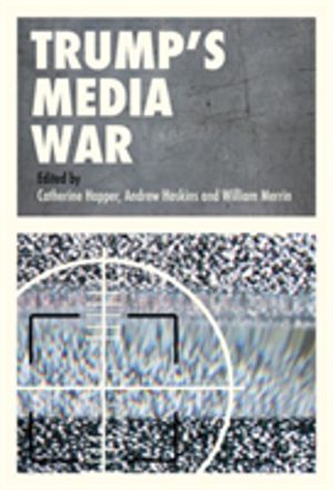 TrumpÔÇÖs Media War