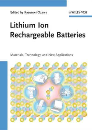 Lithium Ion Rechargeable Batteries: Materials, Technology, and New Applicat
