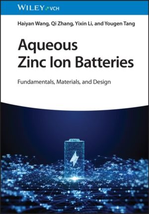 Aqueous Zinc Ion Batteries - Fundamentals, Materials, and Design