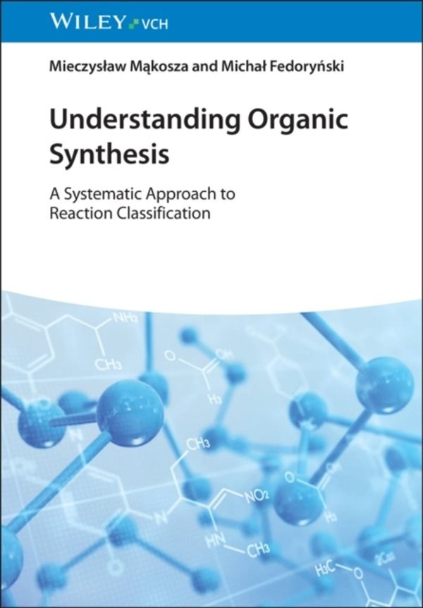 Understanding Organic Synthesis - A Systematic Approach to Reaction Classif