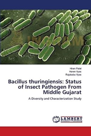 Bacillus thuringiensis - Status of Insect Pathogen From Middle Gujarat
