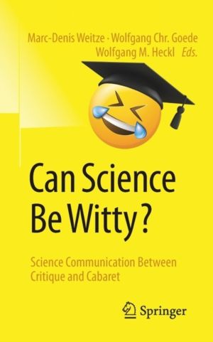 Can Science Be Witty? - Science Communication Between Critique and Cabaret