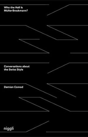 Who the Hell is Muller-Brockmann? - Conversations about the Swiss Style