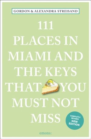 111 Places in Miami and the Keys That You Must Not Miss