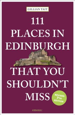 111 Places in Edinburgh That You ShouldnÔÇÖt Miss