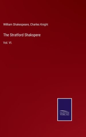 Stratford Shakspere - Vol. VI.